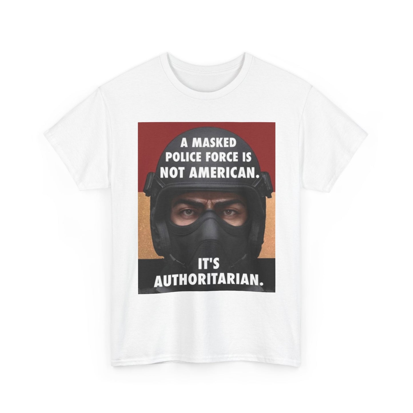 Masked Police Is Not American T-Shirt | Political Statement Tee