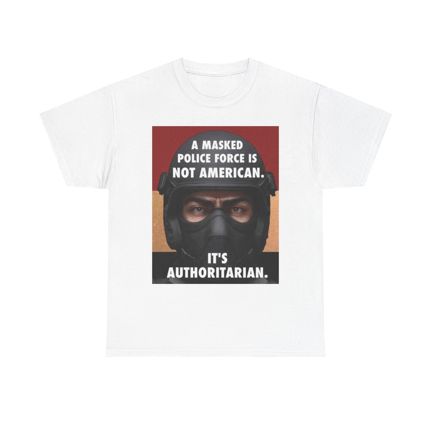 Masked Police Is Not American T-Shirt | Political Statement Tee