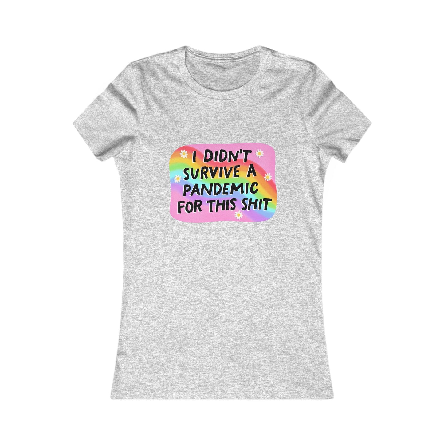 Women's Graphic Tee, Fun Quote Shirt, Casual Wear, Pandemic Humor Top, [...]