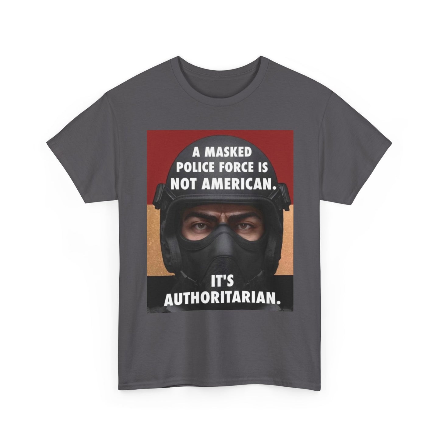 Masked Police Is Not American T-Shirt | Political Statement Tee