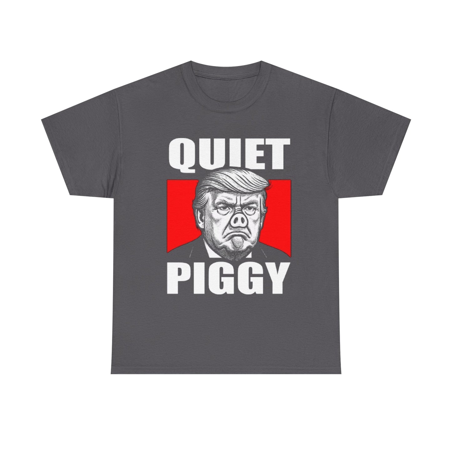Political Satire T-Shirt — "Quiet Piggy" Caricature Tee