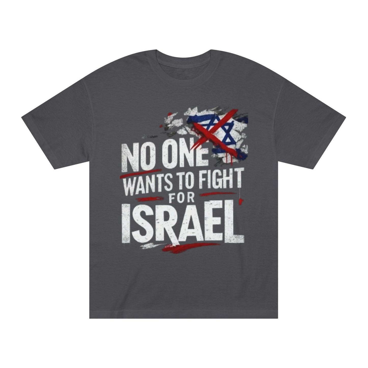 Graphic Tee — "No One Wants to Fight for Israel" Military-Style Statement Shirt