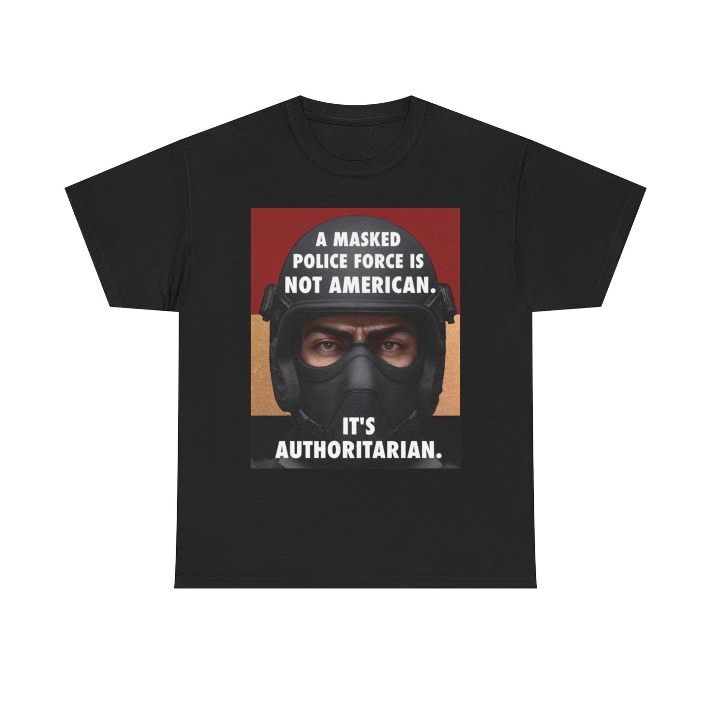 Masked Police Is Not American T-Shirt | Political Statement Tee