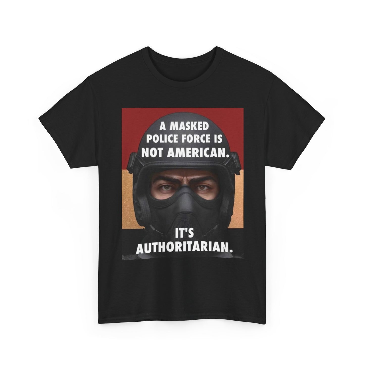 Masked Police Is Not American T-Shirt | Political Statement Tee