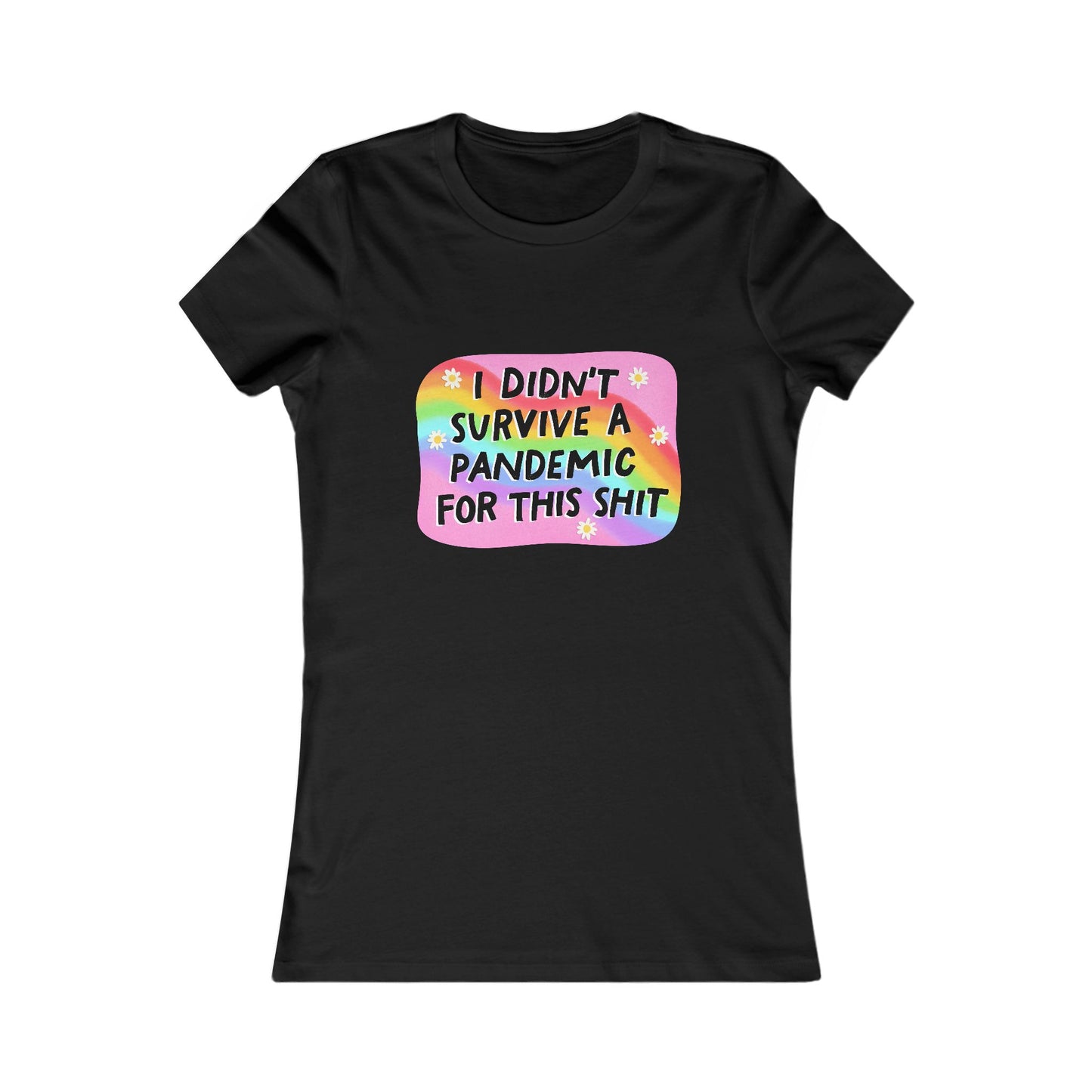 Women's Graphic Tee, Fun Quote Shirt, Casual Wear, Pandemic Humor Top, [...]