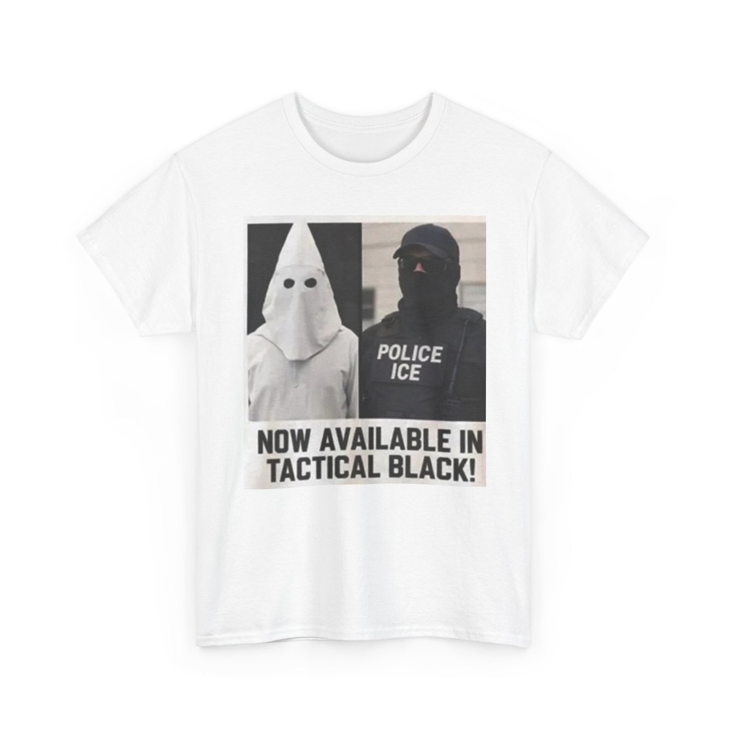 Graphic Tee — 'Now Available in Tactical Black!' Satirical Police & KKK Commentary Shirt