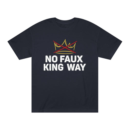 No Faux King Way Unisex Classic Tee, Streetwear Shirt, Funny Graphic Tee, Gift for Him/Her, Casual Wear, Birthday Present