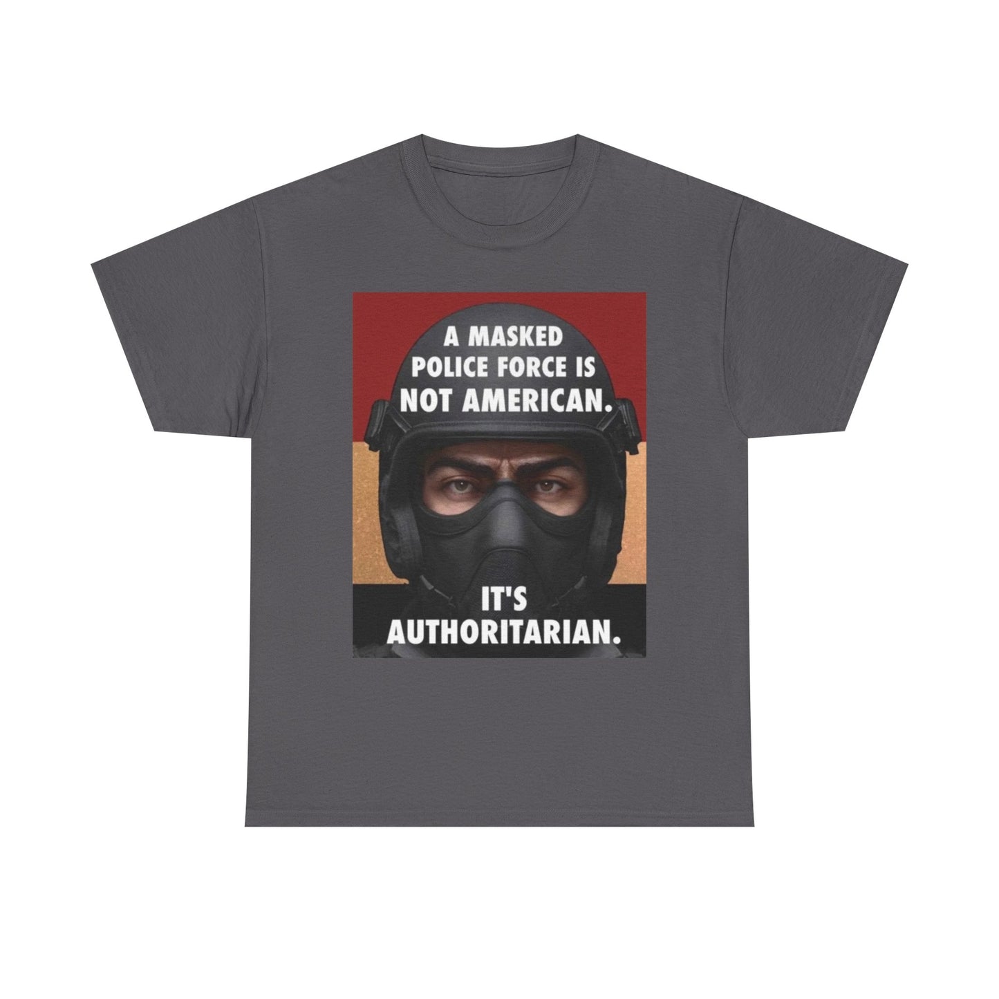 Masked Police Is Not American T-Shirt | Political Statement Tee
