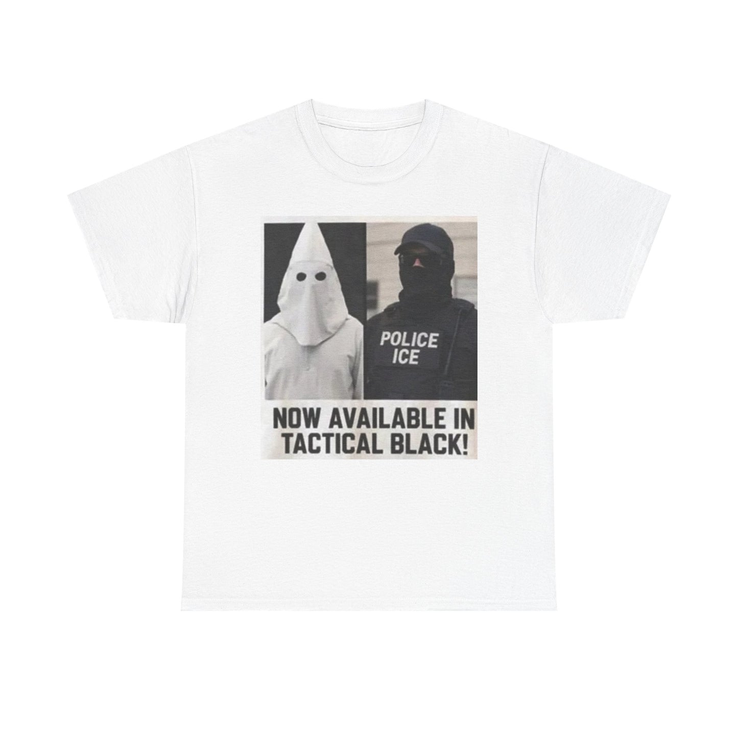 Graphic Tee — 'Now Available in Tactical Black!' Satirical Police & KKK Commentary Shirt